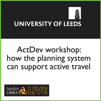 ActDev workshop: how the planning system can support active travel