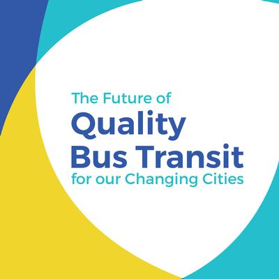 The Future of Quality Bus Transit for our Changing Cities